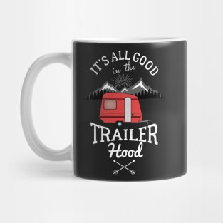 It's all Good in the Trailer Hood - camper Mug